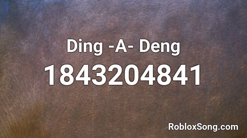 Ding -A- Deng Roblox ID