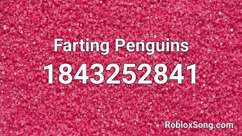 Farting Penguins Roblox ID