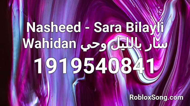 Nasheed - Sara Bilayli Wahidan سار بالليل وحي Roblox ID