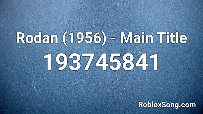 Rodan (1956) - Main Title Roblox ID