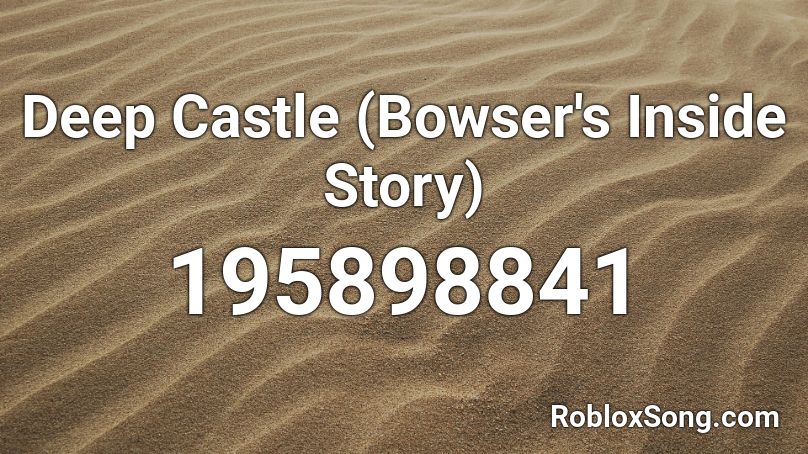 Deep Castle (Bowser's Inside Story) Roblox ID