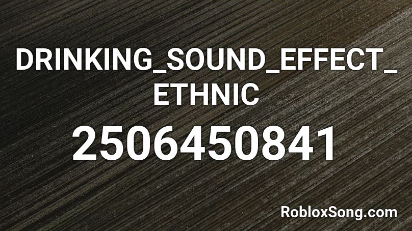 DRINKING_SOUND_EFFECT_ETHNIC Roblox ID