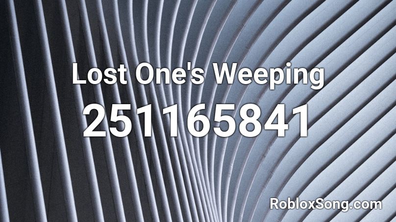 Lost One's Weeping Roblox ID