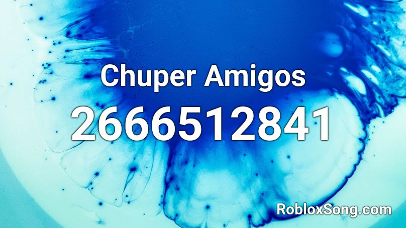 Chuper Amigos Roblox ID