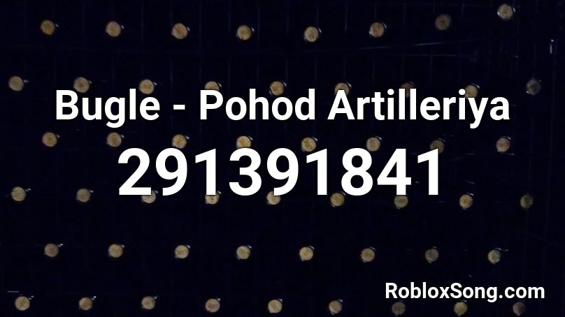 Bugle - Pohod Artilleriya Roblox ID