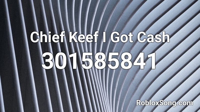 Chief Keef I Got Cash  Roblox ID