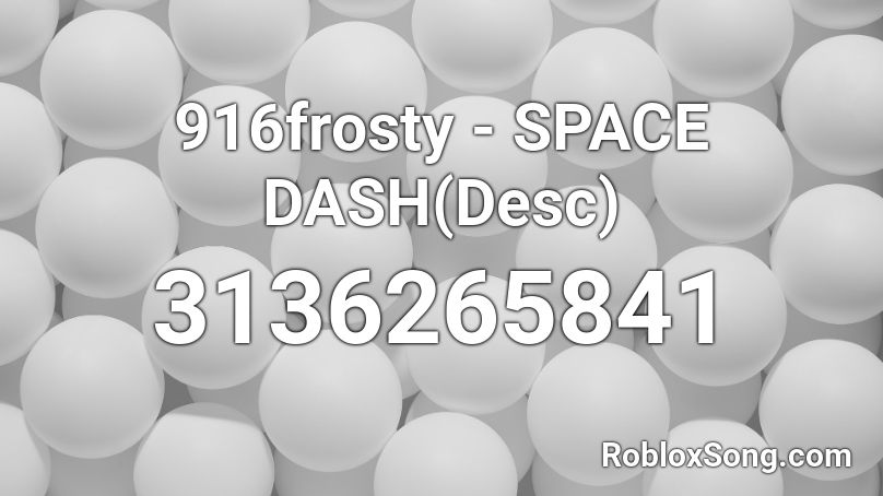 916frosty Space Dash Desc Roblox Id Roblox Music Codes - sound space roblox map ids