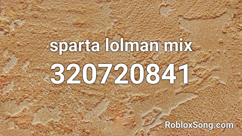 sparta lolman mix Roblox ID