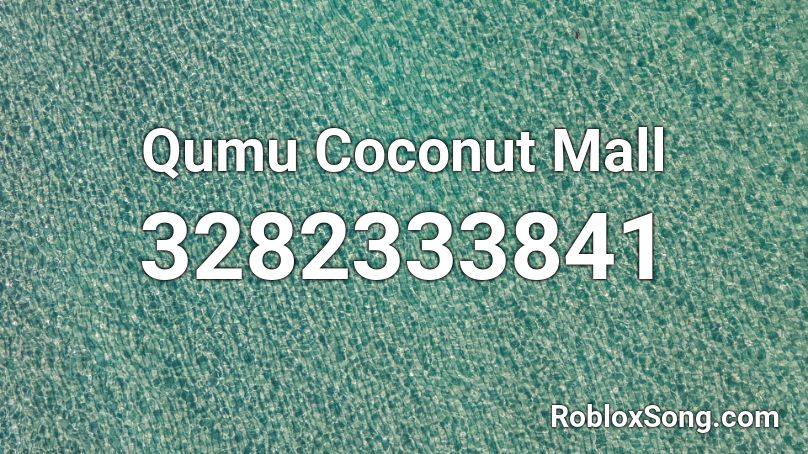 Qumu Coconut Mall Roblox ID