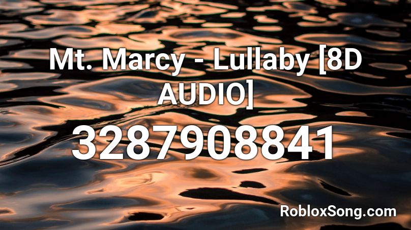 Mt Marcy Lullaby 8D AUDIO Roblox ID Roblox Music Codes 3287908841 