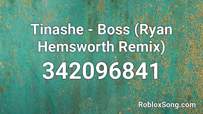 Tinashe - Boss (Ryan Hemsworth Remix) Roblox ID