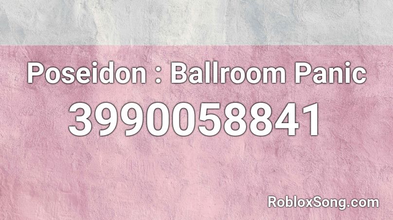 Poseidon : Ballroom Panic Roblox ID