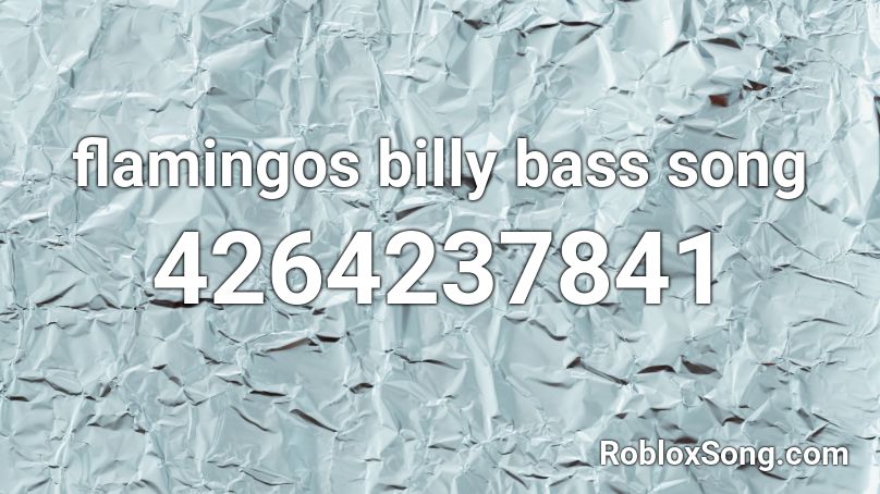 flamingos billy bass song Roblox ID