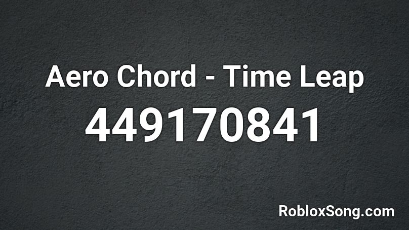 Aero Chord - Time Leap Roblox ID