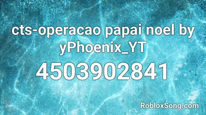 cts-operacao papai noel by yPhoenix_YT Roblox ID