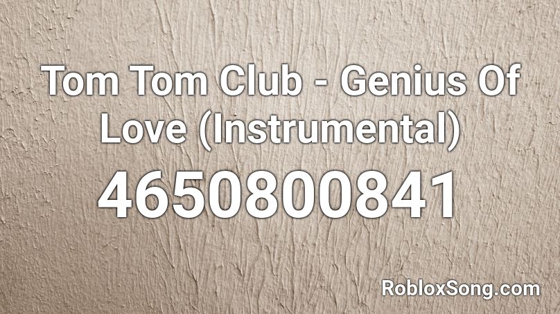 Tom Tom Club - Genius Of Love (Instrumental) Roblox ID