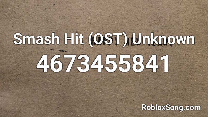 Smash Hit (OST) Unknown Roblox ID