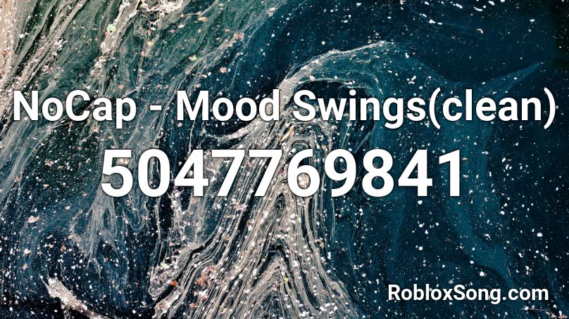 NoCap - Mood Swings(clean) Roblox ID