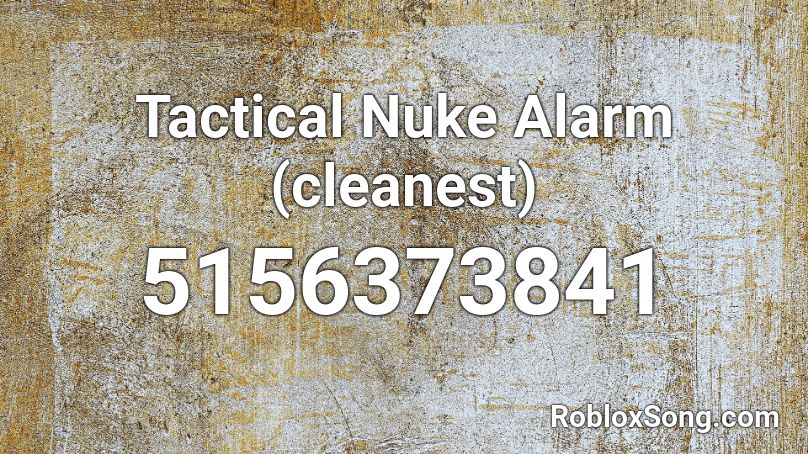 Tactical Nuke Alarm (cleanest) Roblox ID