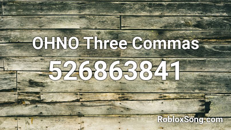 OHNO Three Commas  Roblox ID