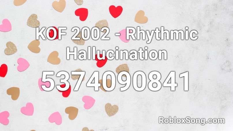 KOF 2002 - Rhythmic Hallucination Roblox ID