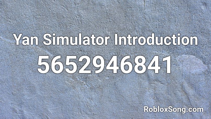 Yan Simulator Introduction  Roblox ID