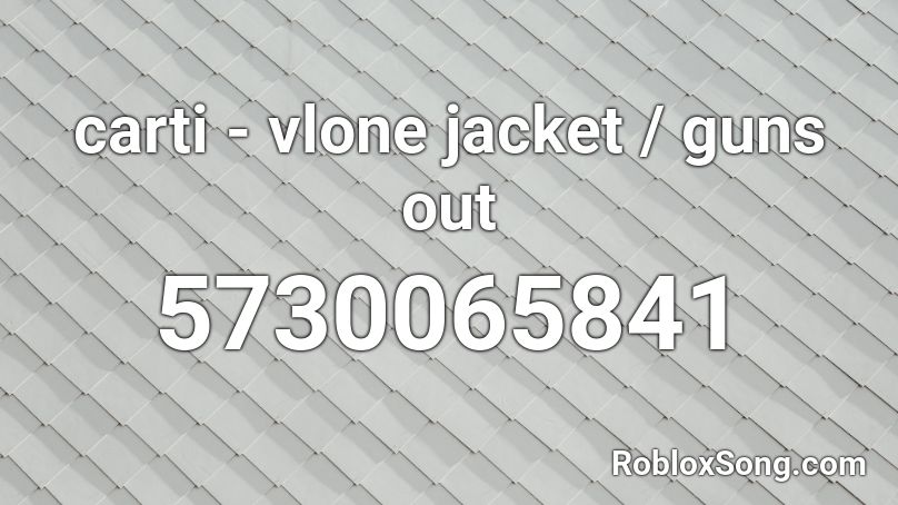 Carti Vlone Jacket Guns Out Roblox Id Roblox Music Codes - roblox black jacket id