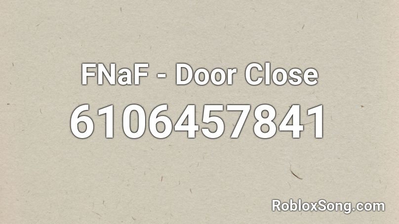 FNaF - Door Close Roblox ID