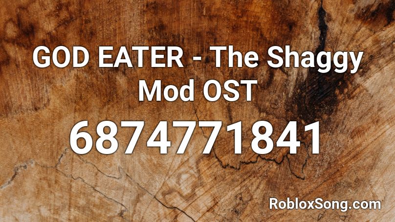 GOD EATER - The Shaggy Mod OST Roblox ID