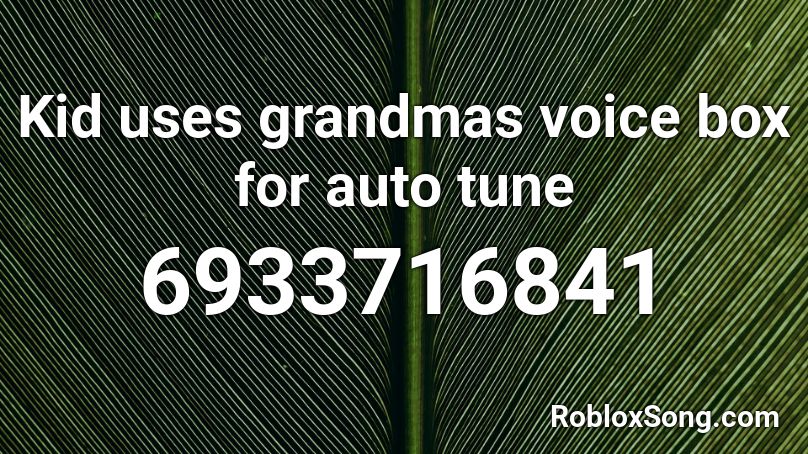 Kid Uses Grandmas Voice Box For Auto Tune Roblox Id Roblox Music Codes - lil durk not auto roblox id