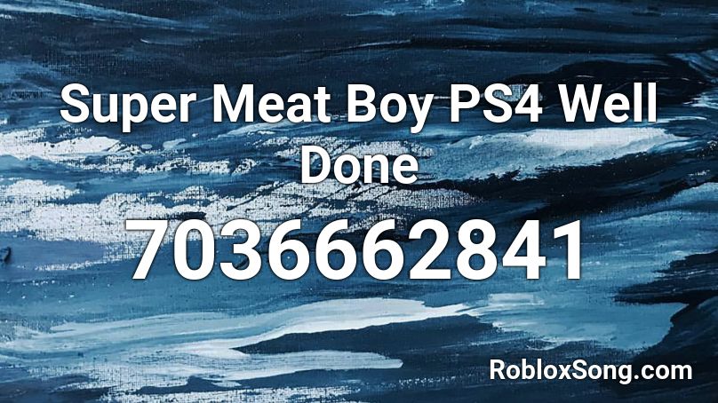 Super Meat Boy PS4 Well Done Roblox ID
