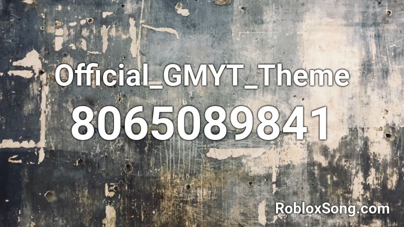 Official_GMYT_Theme Roblox ID