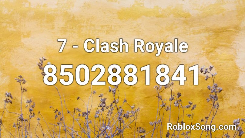 7 - Clash Royale Roblox ID