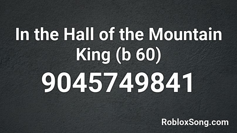 In the Hall of the Mountain King (b 60) Roblox ID