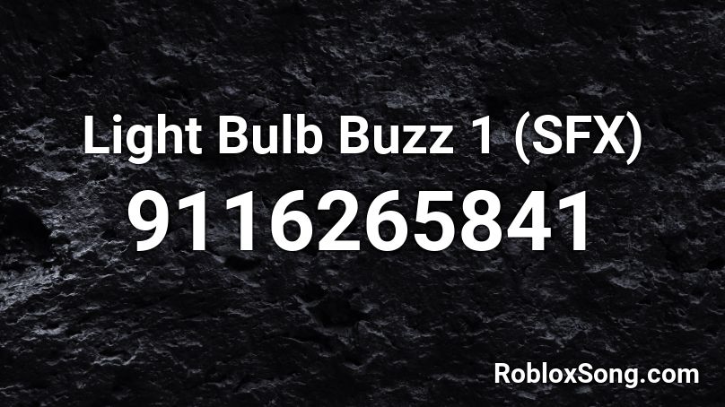 Light Bulb Buzz 1 (SFX) Roblox ID