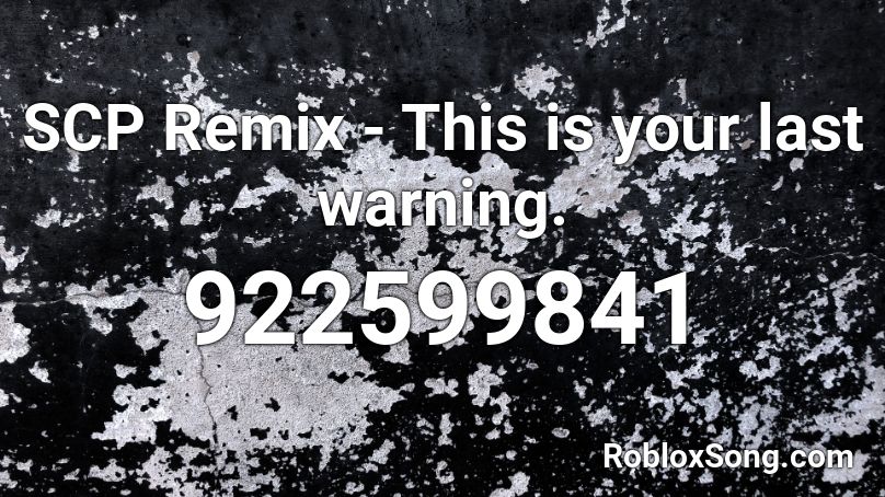SCP Remix - This is your last warning. Roblox ID