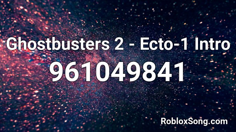 Ghostbusters 2 Ecto 1 Intro Roblox Id Roblox Music Codes - ghost busters roblox id