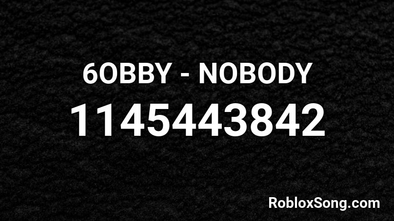 6OBBY - NOBODY Roblox ID