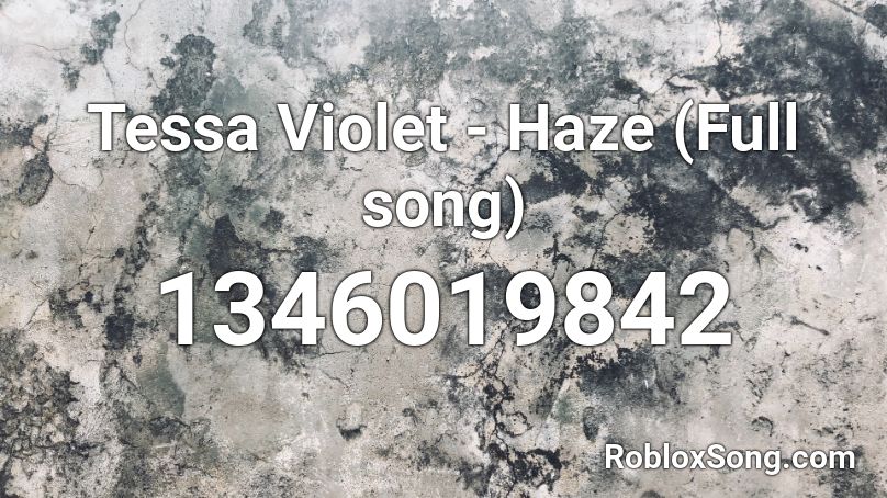 Tessa Violet - Haze (Full song) Roblox ID