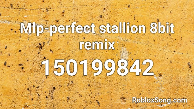 Mlp-perfect stallion 8bit remix Roblox ID