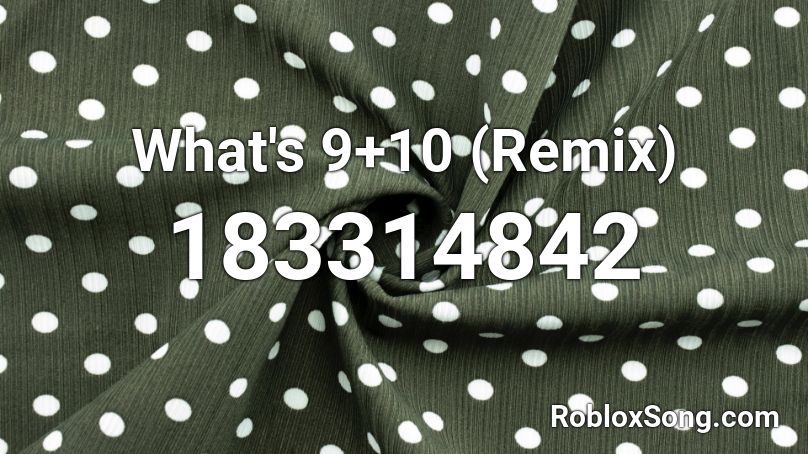 What S 9 10 Remix Roblox Id Roblox Music Codes - whats 9 10 roblox id