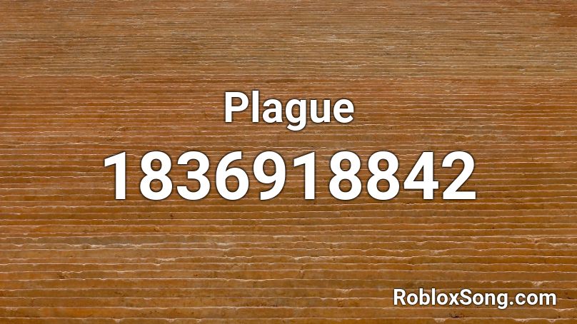 Plague Roblox ID