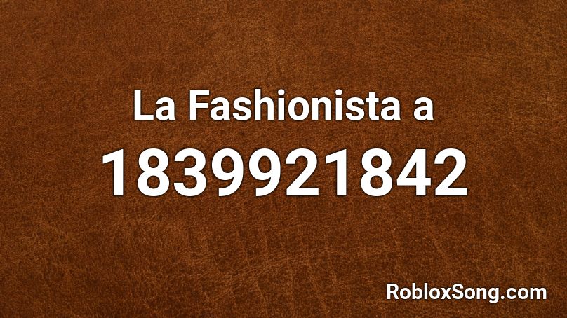 La Fashionista a Roblox ID