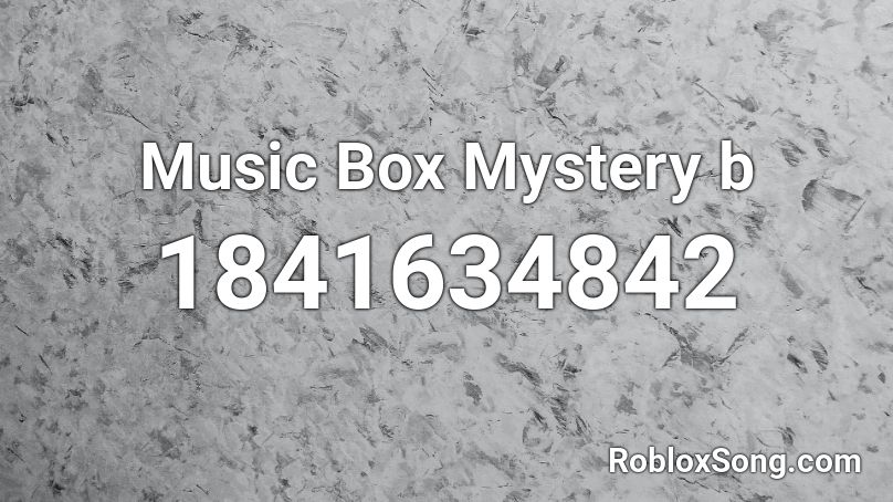 Music Box Mystery b Roblox ID
