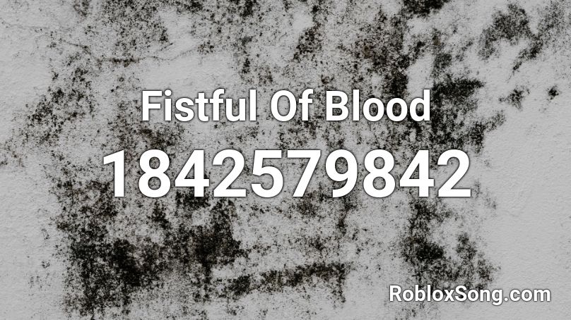 Fistful Of Blood Roblox ID