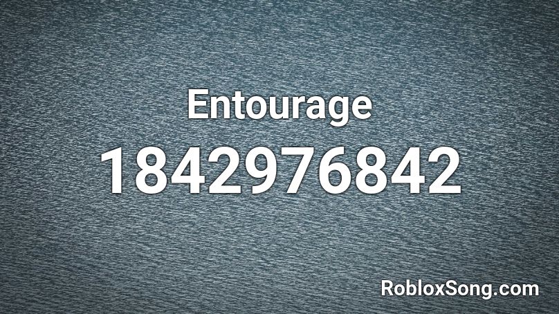 Entourage Roblox ID