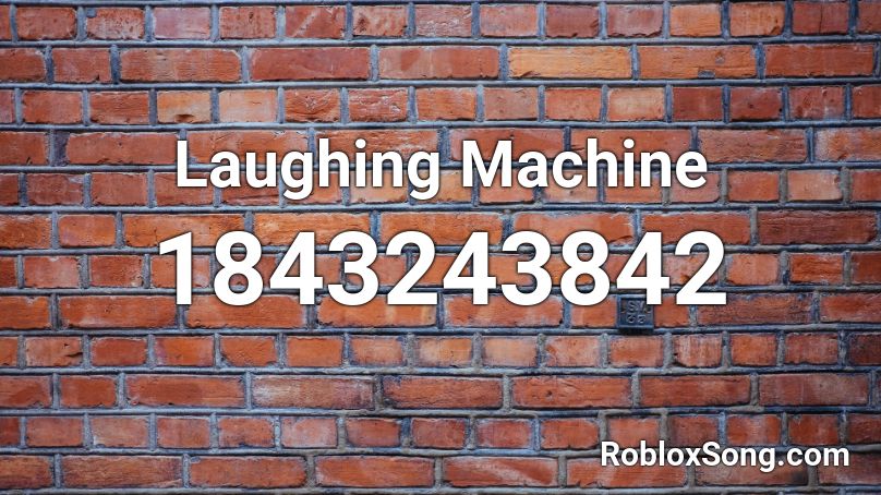 Laughing Machine Roblox ID