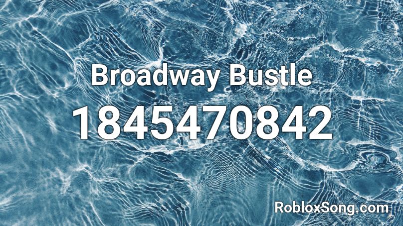 Broadway Bustle Roblox ID