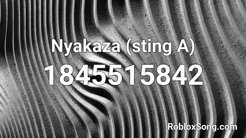 Nyakaza (sting A) Roblox ID