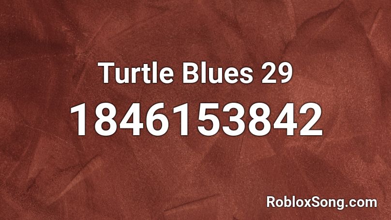 Turtle Blues 29 Roblox ID